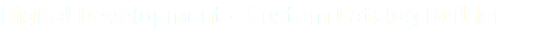 Digital Development - Custom Catalog Builder